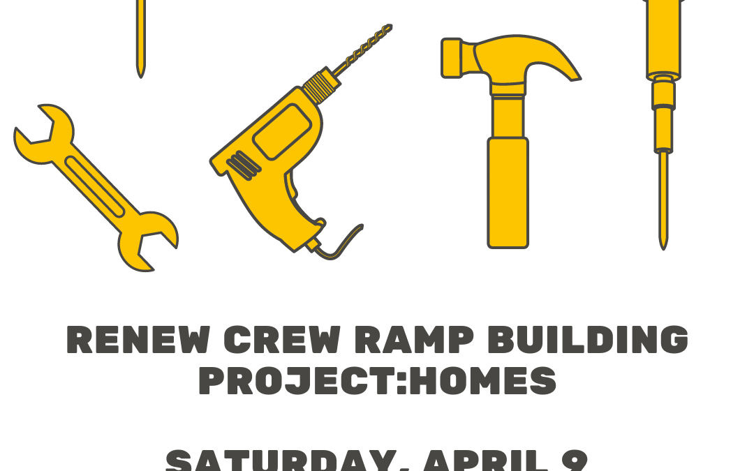 Renew Crew Ramp Build – April 9, 2022